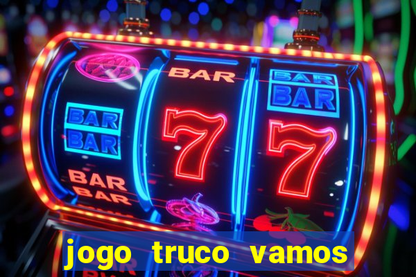 jogo truco vamos paga mesmo